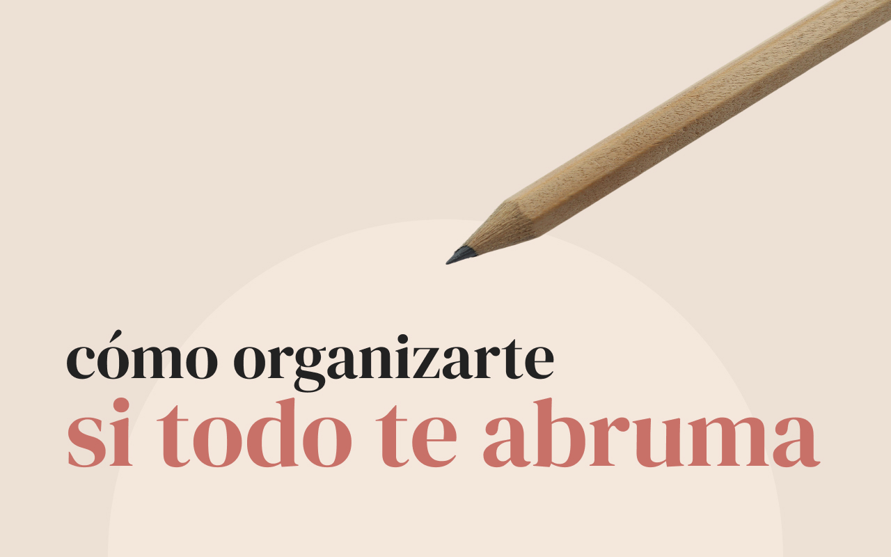 Capítulo 8. Cómo organizarte si todo te abruma